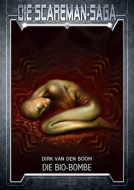 Die Scareman-Saga 10: Die Bio-Bombe, Dirk van den Boom