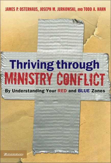 Thriving through Ministry Conflict, James P. Osterhaus, Joseph M. Jurkowski, Todd A. Hahn
