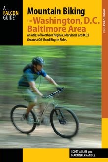 Mountain Biking the Washington, D.C./Baltimore Area, Scott Adams, Martin Fernandez