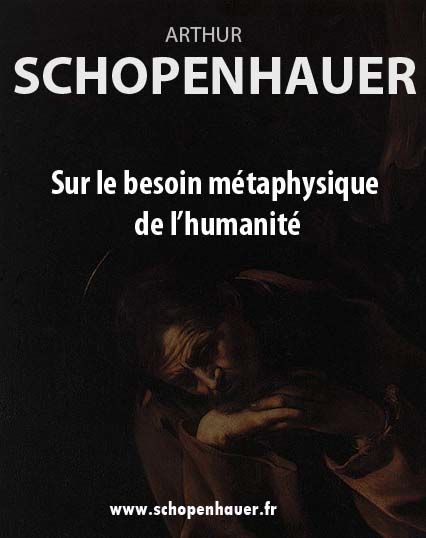 Sur le besoin métaphysique de l'humanité, Arthur Schopenhauer