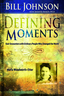 Defining Moments: Maria Woodworth Etter, Bill Johnson
