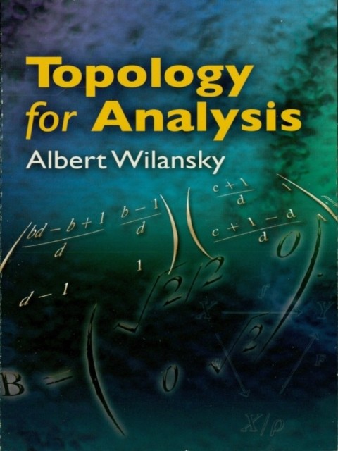 Topology for Analysis, Albert Wilansky
