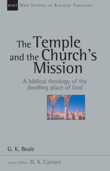 The Temple and the Church's Mission, G.K. Beale