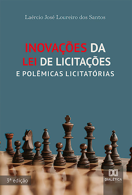 Inovações da Lei de Licitações e Polêmicas Licitatórias, Laércio José Loureiro dos Santos