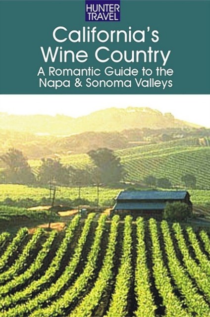 California's Wine Country – A Romantic Guide to the Napa & Sonoma Valleys, Robert White