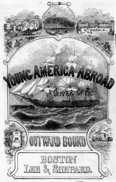 Outward Bound / Or, Young America Afloat, Oliver Optic