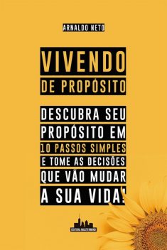 Vivendo de Propósito, Arnaldo Neto