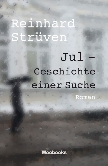 Jul – Geschichte einer Suche, Reinhard Strüven