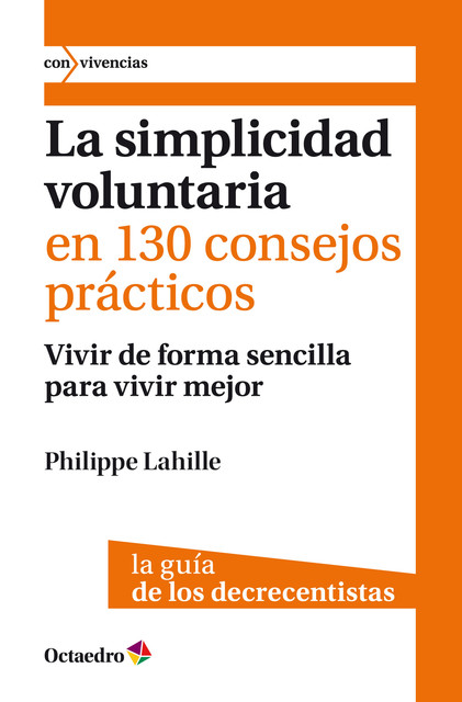 La simplicidad voluntaria en 130 consejos prácticos, Philippe Lahille