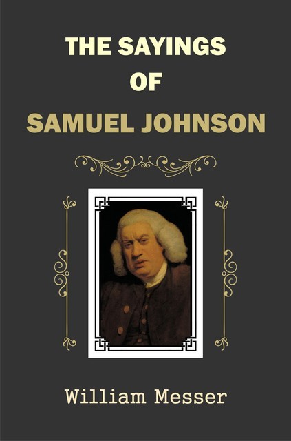 The Sayings of Samuel Johnson, William Messer
