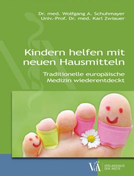 Kinder helfen mit neuen Hausmitteln, Karl Zwiauer, Wolfgang A. Schuhmayer