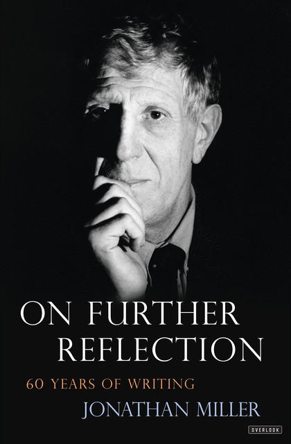 On Further Reflection: 60 years of writing, Jonathan Miller
