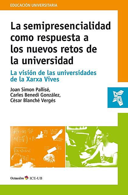 La semipresencialidad como respuesta a los nuevos retos de la universidad, Carles Benedí Gonzalez, Cèsar Blanché Vergés, Joan Simon Pallisé