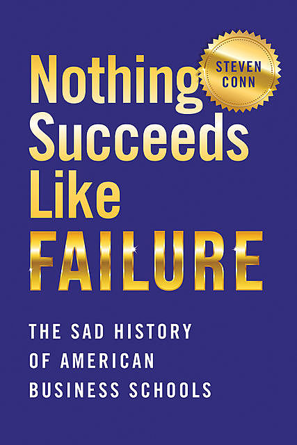 Nothing Succeeds Like Failure, Steven Conn