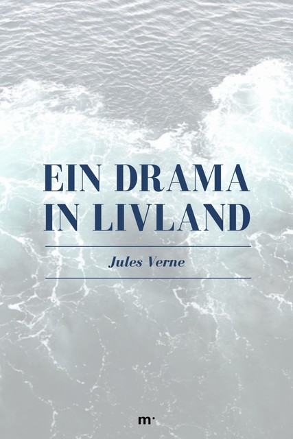 Ein Drama in Livland, Jules Verne