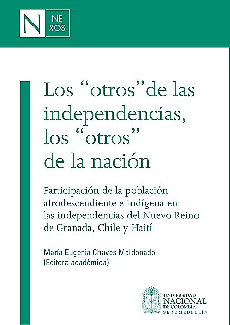 Los “otros” de las independencias, los “otros” de la nación, María Eugenia Chaves Maldonado