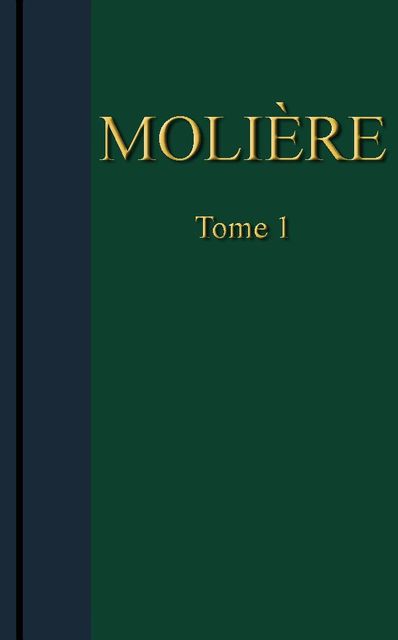 Molière – Œuvres complètes, Tome 1, Jean-Baptiste Molière