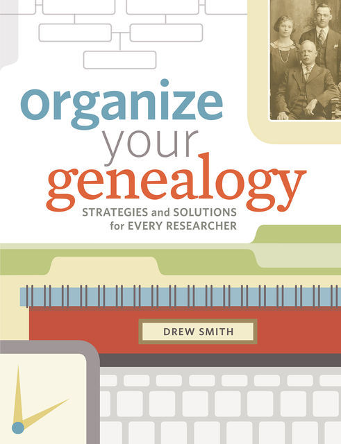 Organize Your Genealogy, Drew Smith