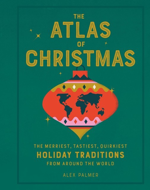 The Atlas of Christmas, Alex Palmer