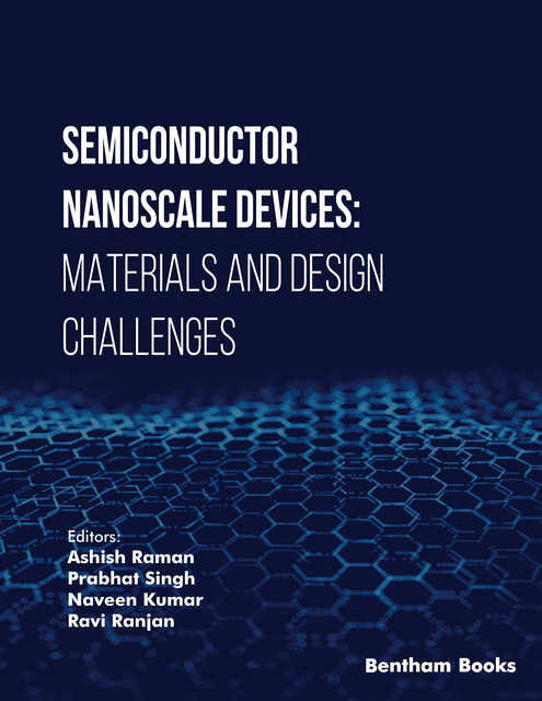Semiconductor Nanoscale Devices: Materials and Design Challenges, As hish Raman, Naveen Kumar, Prabhat Singh, Ravi Ranjan