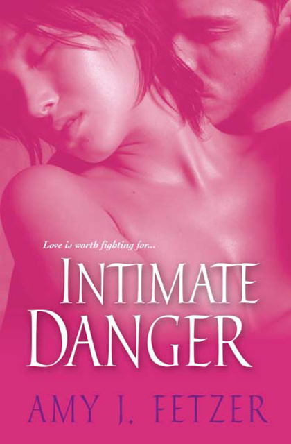Intimate Danger, Amy J. Fetzer