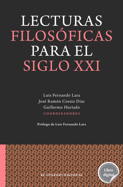 Lecturas filosóficas para el siglo XXI, Luis Fernando Lara, José Ramón Cossío Díaz, Guillermo Hurtado