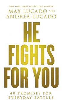 He Fights for You, Max Lucado