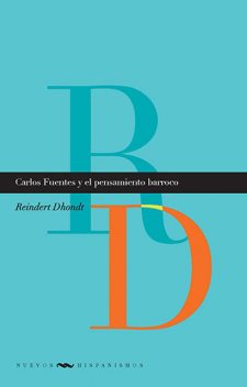 Carlos Fuentes y el pensamiento barroco, Reindert Dhondt