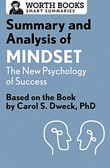 Summary and Analysis of Mindset: The New Psychology of Success, Worth Books