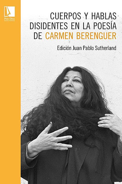 Cuerpos y hablas disidentes en la poesía de Carmen Berenguer, Juan Pablo Sutherland