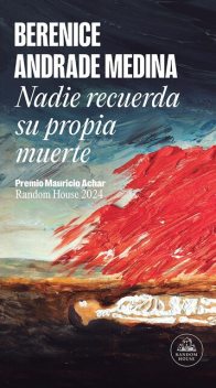 Nadie recuerda su propia muerte, Berenice Andrade Medina