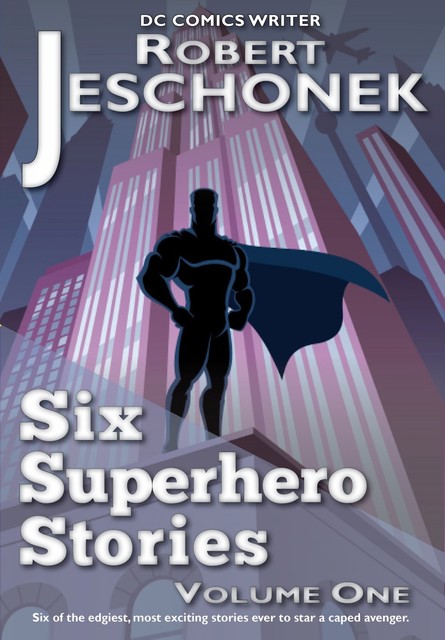 Six Superhero Stories, Robert Jeschonek