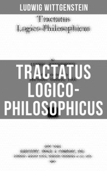 Tractatus Logico-Philosophicus (The original 1922 edition with an introduction by Bertram Russell), Ludwig Wittgenstein
