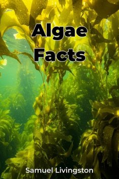 Algae Facts, Samuel Livingston