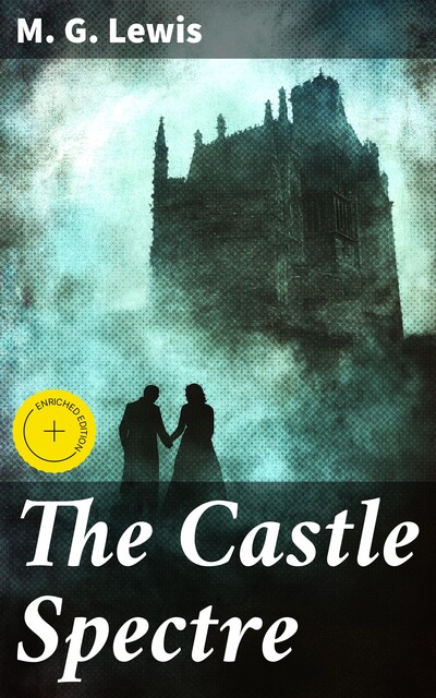 The Castle Spectre, M.G.Lewis