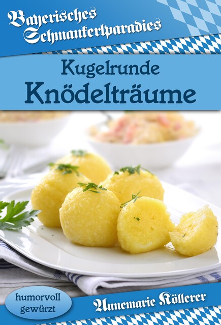Kugelrunde Knödelträume, Annemarie Köllerer