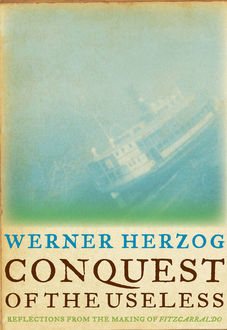 Conquest of the Useless, Werner Herzog
