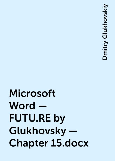 Microsoft Word – FUTU.RE by Glukhovsky – Chapter 15.docx, Dmitry Glukhovskiy