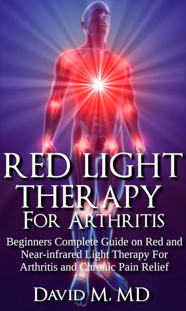 Red Light Therapy For Arthritis, David M