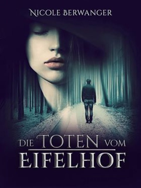 Die Toten vom Eifelhof, Nicole Berwanger