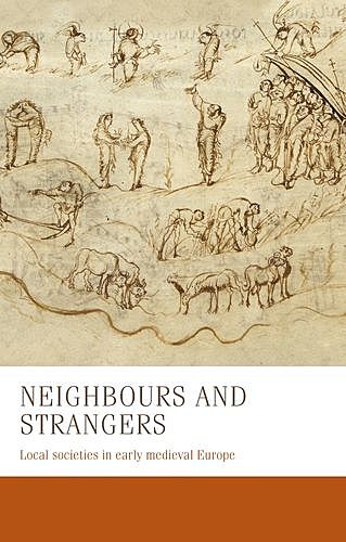 Neighbours and strangers, Charles West, Carine van Rhijn, Bernhard Zeller, Francesca Tinti, Marco Stoffella, Nicolas Schroeder