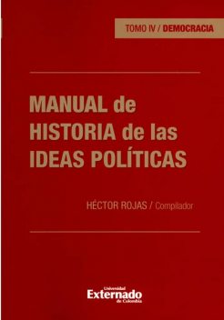 Manual de historia de las ideas políticas – Tomo IV, Enrique Ferrer Corredor, Mario A. Gallego, Ricardo García Duarte, Arnovy Fajardo Barragán, Daniel Del Castillo Rengifo