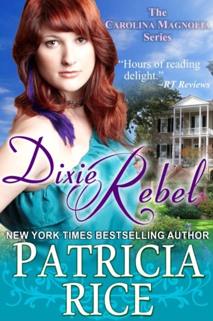 Dixie Rebel (The Carolina Magnolia Series, Book 1), Patricia Rice