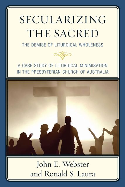 Secularizing the Sacred, John Webster, Ronald S. Laura