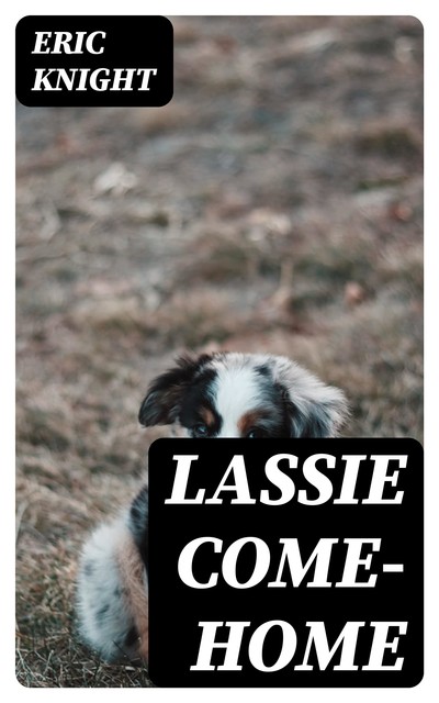 Lassie Come-Home, Eric Knight