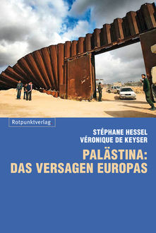 Palästina: das Versagen Europas, Stéphane Hessel, Ulrike Bokelmann, Véronique De Keyser