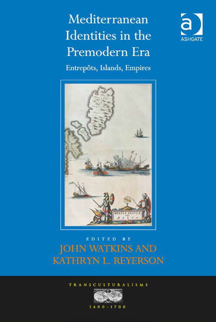 Mediterranean Identities in the Premodern Era, John Watkins