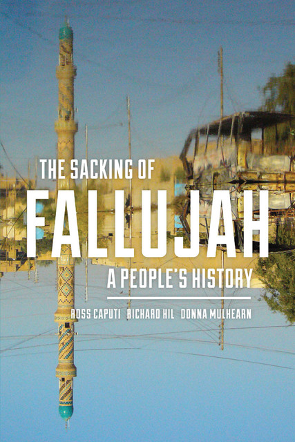 The Sacking of Fallujah, Donna Mulhearn, Richard Hil, Ross Caputi