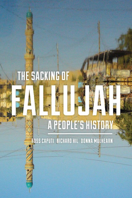 The Sacking of Fallujah, Donna Mulhearn, Richard Hil, Ross Caputi