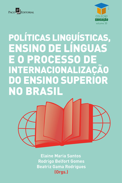 Políticas linguísticas, ensino de línguas e o processo de internacionalização do ensino superior no Brasil, Rodrigo Gomes, Beatriz Rodrigues, Elaine Maria Santos
